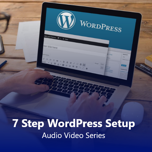 7 Step WordPress Setup Audio Video Series